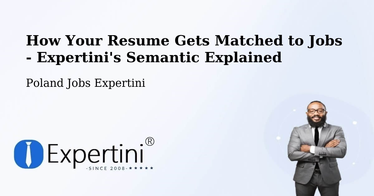 How Your Resume Gets Matched to Jobs - Expertini's Semantic Explained - Poland Jobs Expertini